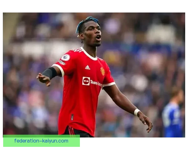 博格巴比赛影响力持续提升，中场组织与攻防转换表现稳健